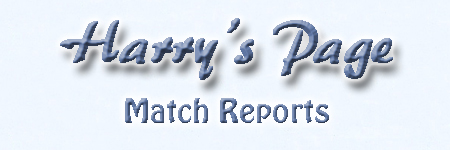 Harry's Page - Match Reports